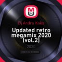 Dj Andru Koks - Updated retro megamix 2020 (vol.2) ()