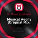 DJ Федор Щербаков - Musical Agony (Original Mix)