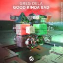 Greg Dela - Good Kinda Bad (Extended Mix)
