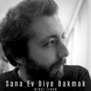 Nihat İlhan - Sana Ev Diye Bakmak