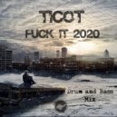 Ticot - Fuck it 2020 (DnB Mix)