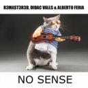 Alberto Feria, R3MAST3R3D, Didac Valls - No Sense