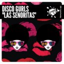 Disco Gurls - Las Senoritas