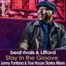 Beat Rivals & Lifford - Stay In The Groove (Remixes) (Lenny Fontana & True House Stories Remix)
