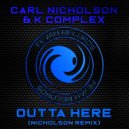 Carl Nicholson & K Complex - Outta Here