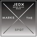 Jedx - Bring Bass Back (X Re-dub)