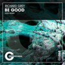 Richard Grey - Be Good (2020 Remix)