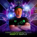 Mad Morningstar - Keep it Simple