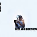 Temporary Hero - Need You Right Now