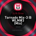 Dj N-Drive - Tornado Mix-3 @ WLM#3 ()