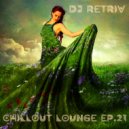 DJ Retriv - Chillout Lounge ep. 21 ()