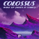 Colossus ft. Jess Ratcliffe & Echo Motion - Wake Up (When It Comes) (Original Mix)
