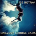 DJ Retriv - Chillout Lounge ep. 24 ()