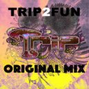 Trip2Fun - Trip (Original Mix)