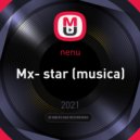 nenu - Mx- star (musica)