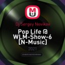 Dj Sergey Novikov - Pop Life @ WLM-Show-6 [N-Music] ()