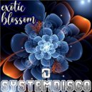 SystemDisco - Exotic Blossom (Original Mix)