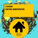 CUGAR - Entre Serpientes (Original mix)