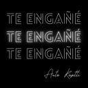 Anto Rosatti - Te Engañe