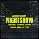 Loud Silence & Siyaahi & A-Gan & MC Headshot & The Rhyming Man & RSHN & Anki - Night Show (feat. A-Gan, MC Headshot, The Rhyming Man, RSHN, Ankith Gupta & VAR!N) (Original Mix)