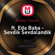 Atalay Tuncali ft. Eda Baba - Sevdik Sevdalandik