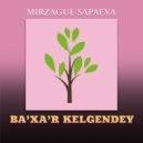 Mirzagul Sapaeva - Baxar kelgendey (Original Mix)