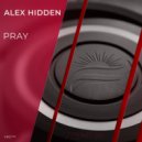 Alex Hidden - Pray (Original Mix)