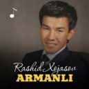 Rashid Xojasov - Armanli (Original Mix)