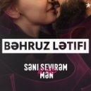 BƏHRUZ LƏTİFİ - Səni sevirəm mən (Original Mix)