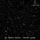 Our Mother\'s Children - Starfall Lullaby (Original Mix)
