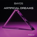 Bayos - Artificial Dreams (Extended Version)