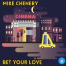Mike Chenery - Bet Your Love (Original Mix)