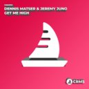 Dennis Matser, Jeremy Juno - Get Me High (Original Mix)