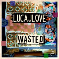 LucaJLove - Wasted