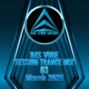 Djs Vibe - Session Trance Mix 03 (March 2021) ()