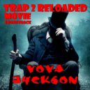 VOVA J4CK6ON - TRAP 2 Reloaded. Movie. Soundtrack ()