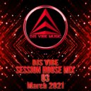 Djs Vibe - Session House Mix 03 (March 2021) ()