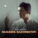 Baxadir Razimbetov - Shox shox (Original Mix)
