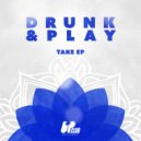 Drunk & Play - Take (Extended Mix)