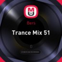 Bers - Trance Mix 51 ()