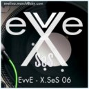 EvvE - X.SeS 06