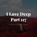 Fly & Sasha Fashion - I Love Deep Part 117 (Memories)