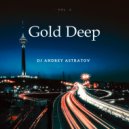 Dj Andrey Astratov - Gold Deep vol.6 ()