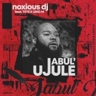 Noxious Dj ft Tete & Leko M - Jabul\'ujule