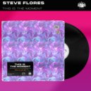 Steve Flores - This Is The Moment (Original Mix)