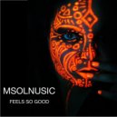 Msolnusic - Feels So Good