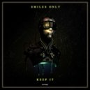 Smiles Only - Keep It