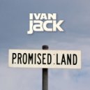 Ivan Jack - Promised Land (Original Mix)