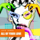 Loyd James - All Of Your Love (Original Mix)