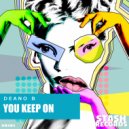 Deano B - You Keep On
